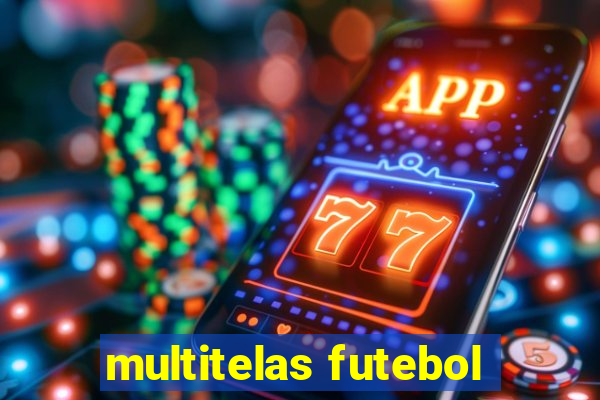 multitelas futebol